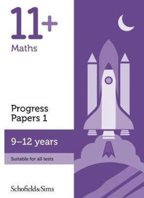 11+ Maths Progress Papers Book 1: KS2, Ages 9-12 Popular Titles Schofield & Sims Ltd
