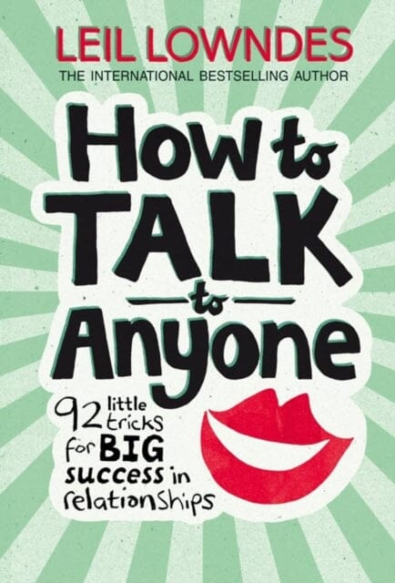 How to Talk to Anyone: 92 Little Tricks for Big Success in Relationships by Leil Lowndes Extended Range HarperCollins Publishers