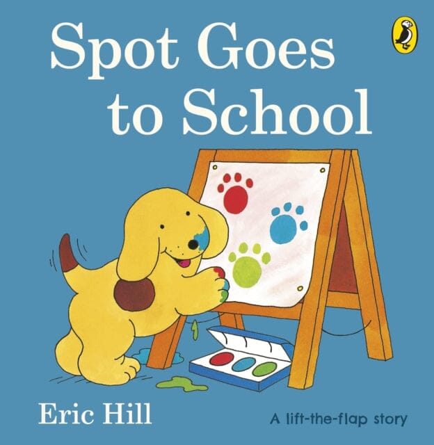 Spot Goes to School by Eric Hill Extended Range Penguin Random House Children's UK