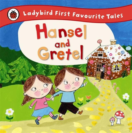 Hansel and Gretel: Ladybird First Favourite Tales Popular Titles Penguin Random House Children's UK