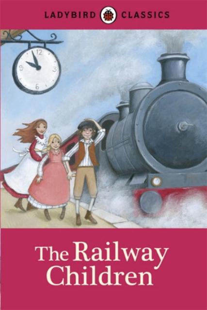Ladybird Classics: The Railway Children Popular Titles Penguin Random House Children's UK