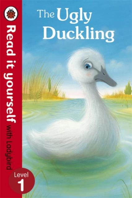 The Ugly Duckling - Read it yourself with Ladybird : Level 1 Popular Titles Penguin Random House Children's UK