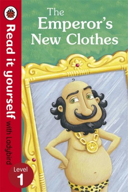 The Emperor's New Clothes - Read It Yourself with Ladybird : Level 1 Popular Titles Penguin Random House Children's UK