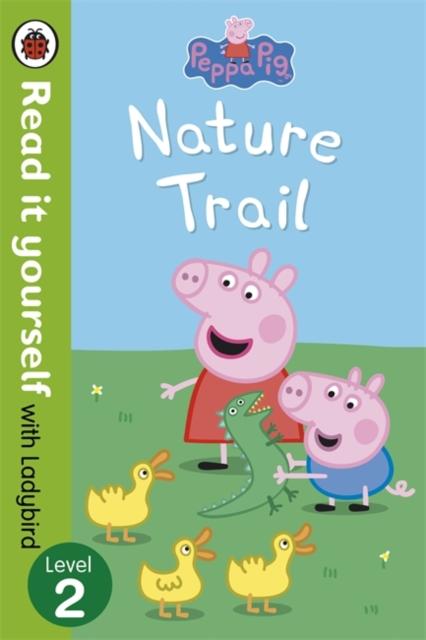 Peppa Pig: Nature Trail - Read it yourself with Ladybird : Level 2 Popular Titles Penguin Random House Children's UK