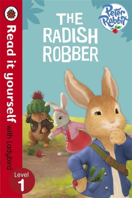 Peter Rabbit: The Radish Robber - Read it yourself with Ladybird : Level 1 Popular Titles Penguin Random House Children's UK