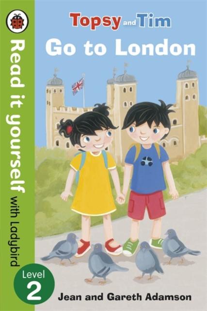 Topsy and Tim: Go to London - Read it yourself with Ladybird : Level 2 Popular Titles Penguin Random House Children's UK