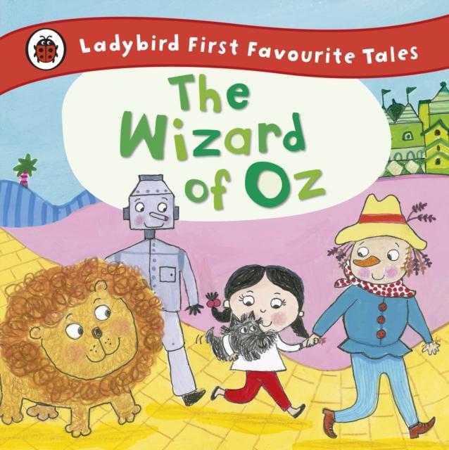 The Wizard of Oz: Ladybird First Favourite Tales Popular Titles Penguin Random House Children's UK
