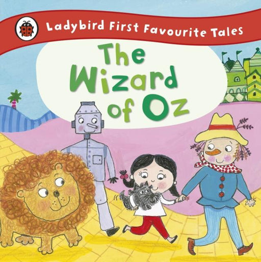 The Wizard of Oz: Ladybird First Favourite Tales Popular Titles Penguin Random House Children's UK
