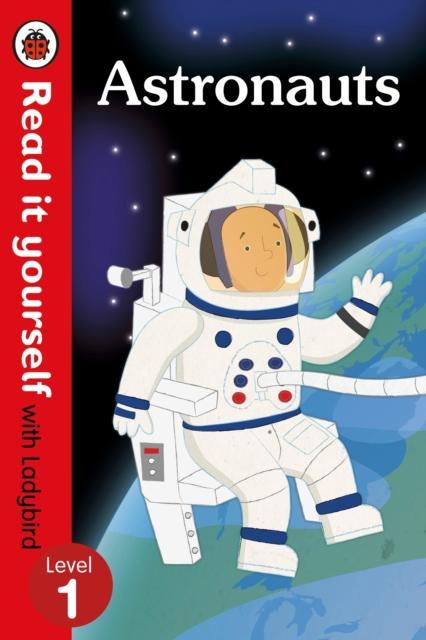 Astronauts - Read it yourself with Ladybird: Level 1 (non-fiction) Popular Titles Penguin Random House Children's UK