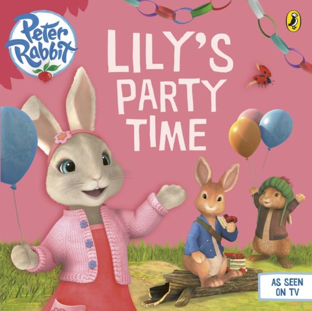 Peter Rabbit Animation: Lily's Party Time Popular Titles Penguin Random House Children's UK