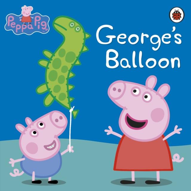 Peppa Pig: George's Balloon Popular Titles Penguin Random House Children's UK