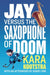 Jay Versus The Saxophone Of Doom Popular Titles Prentice Hall Press