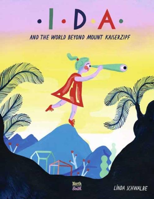 Ida and the World Beyond Mount Kaiserzipf Popular Titles North-South Books