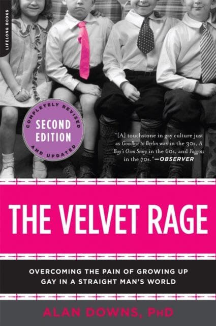 The Velvet Rage: Overcoming the Pain of Growing Up Gay in a Straight Man's World by Alan Downs Extended Range Hachette Books