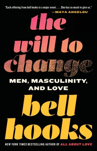 The Will to Change: Men, Masculinity, and Love by bell hooks Extended Range Simon & Schuster
