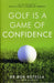 Golf is a Game of Confidence by Dr. Bob Rotella Extended Range Simon & Schuster