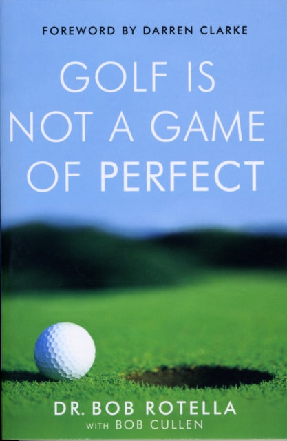 Golf is Not a Game of Perfect by Dr. Bob Rotella Extended Range Simon & Schuster