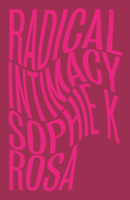 Radical Intimacy by Sophie K Rosa Extended Range Pluto Press
