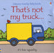 That's not my truck... by Fiona Watt Extended Range Usborne Publishing Ltd