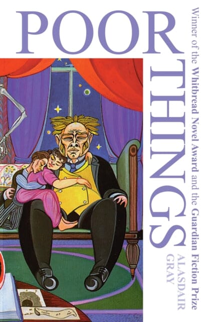 Poor Things : Now an award-winning major film by Alasdair Gray Extended Range Bloomsbury Publishing PLC