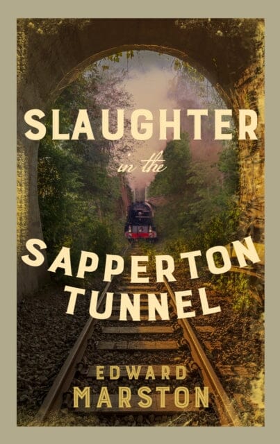Slaughter in the Sapperton Tunnel by Edward Marston Extended Range Allison & Busby