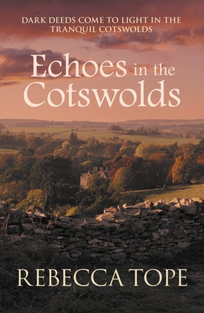 Echoes in the Cotswolds: Dark deeds come to light in the tranquil Cotswolds by Rebecca Tope Extended Range Allison & Busby