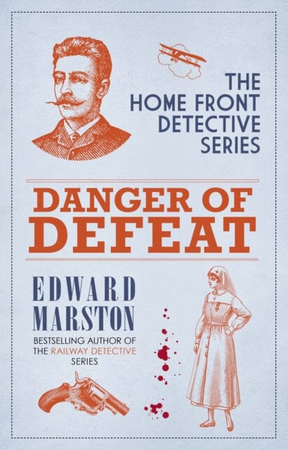 Danger of Defeat : The compelling WWI murder mystery series by Edward Marston Extended Range Allison & Busby