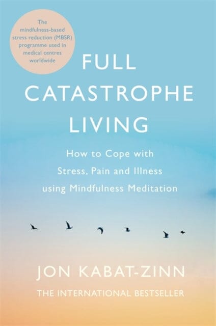 Full Catastrophe Living, Revised Edition by Jon Kabat-Zinn Extended Range Little Brown Book Group