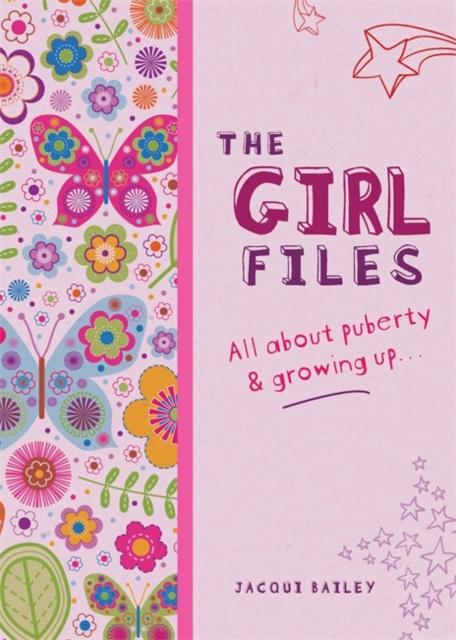 The Girl Files : All About Puberty & Growing Up Popular Titles Hachette Children's Group