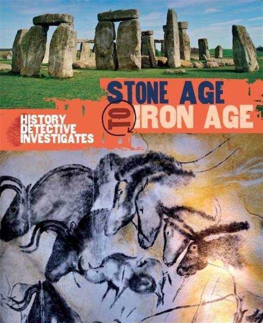 The History Detective Investigates: Stone Age to Iron Age Popular Titles Hachette Children's Group