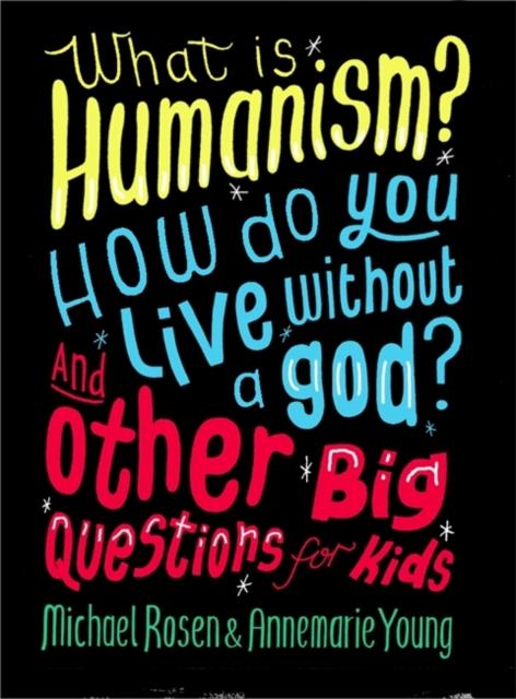 What is Humanism? How do you live without a god? And Other Big Questions for Kids Popular Titles Hachette Children's Group