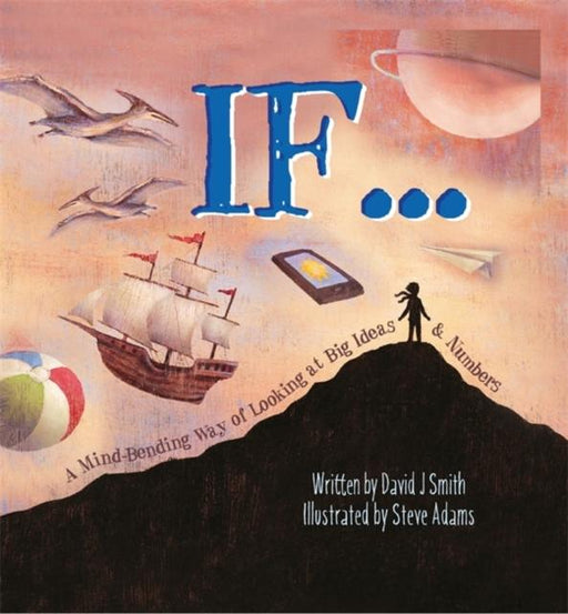 If : A Mind-Bending Way of Looking at Big Ideas and Numbers Popular Titles Hachette Children's Group