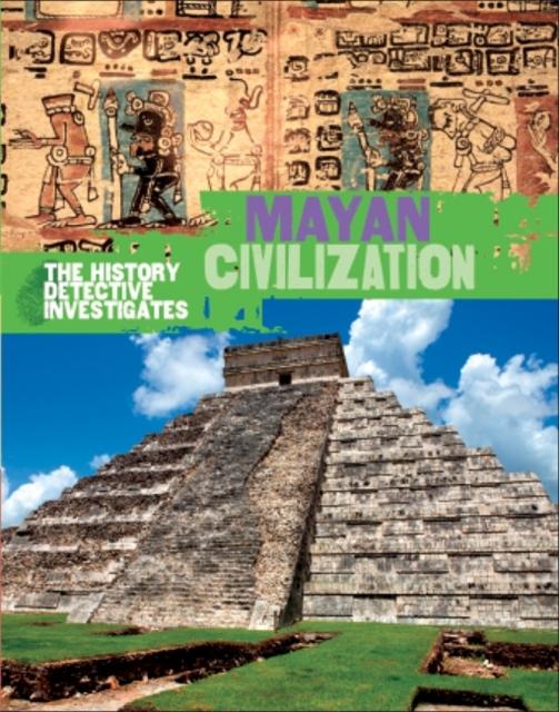 The History Detective Investigates: Mayan Civilization Popular Titles Hachette Children's Group