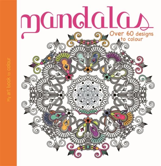 My Art Book to Colour: Mandalas Popular Titles Hachette Children's Group