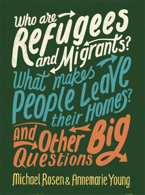 Who are Refugees and Migrants? What Makes People Leave their Homes? And Other Big Questions Popular Titles Hachette Children's Group