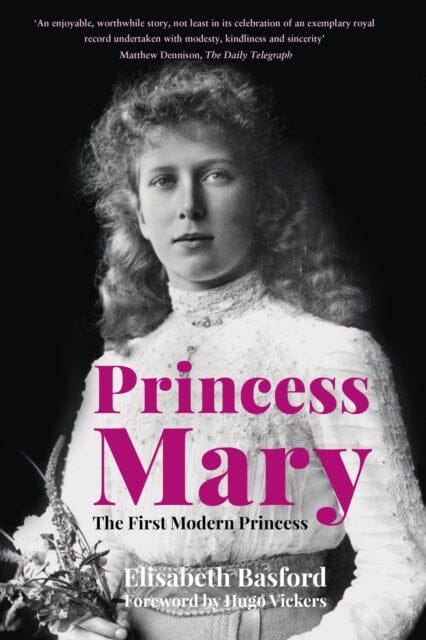 Princess Mary: The First Modern Princess by Elisabeth Basford Extended Range The History Press Ltd