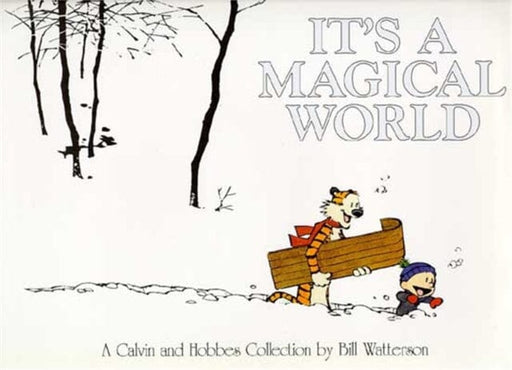 It's A Magical World : A Calvin and Hobbes Collection by Bill Watterson Extended Range Little, Brown Book Group
