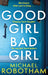 Good Girl, Bad Girl by Michael Robotham Extended Range Little Brown Book Group