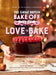 The Great British Bake Off: Love to Bake by The Bake Off Team Extended Range Little Brown Book Group