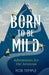 Born to be Mild: Adventures for the Anxious by Rob Temple Extended Range Little Brown Book Group