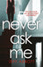 Never Ask Me by Jeff Abbott Extended Range Little Brown Book Group