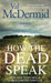 How the Dead Speak by Val McDermid Extended Range Little Brown Book Group
