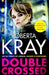 Double Crossed by Roberta Kray Extended Range Little Brown Book Group