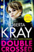 Double Crossed by Roberta Kray Extended Range Little, Brown Book Group