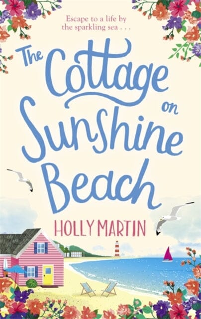 The Cottage on Sunshine Beach: An utterly gorgeous feel good romantic comedy by Holly Martin Extended Range Little Brown Book Group