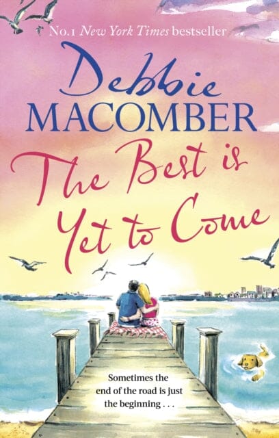 The Best Is Yet to Come : The heart-warming new novel from the New York Times #1 bestseller Extended Range Little, Brown Book Group