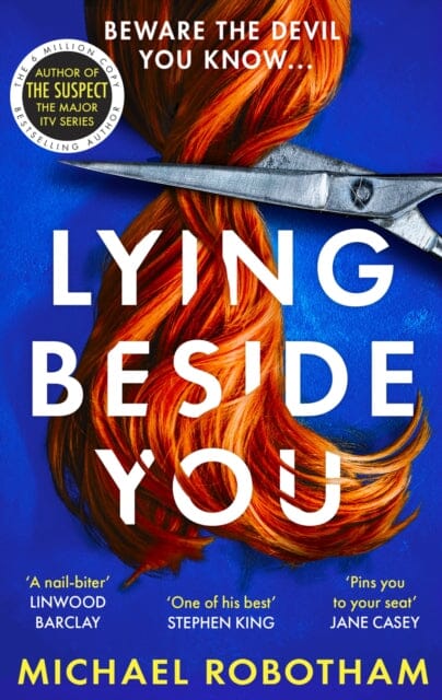 Lying Beside You : The gripping new thriller from the No.1 bestseller by Michael Robotham Extended Range Little, Brown Book Group