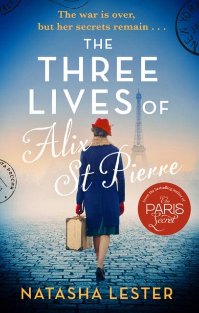 The Three Lives of Alix St Pierre : a breathtaking historical romance set in war-torn Paris by Natasha Lester Extended Range Little, Brown Book Group