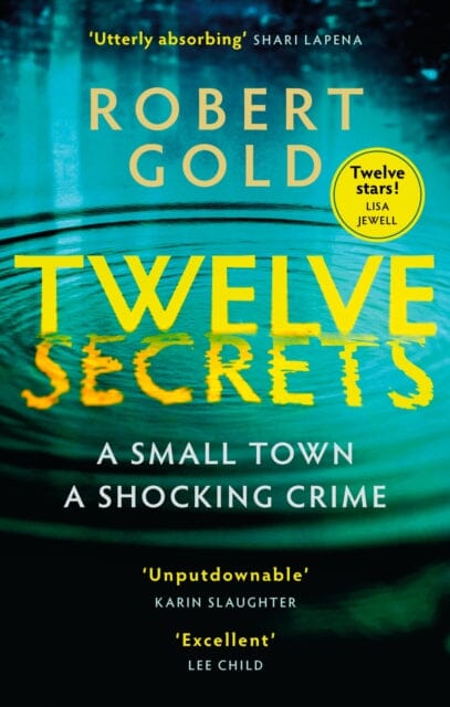 Twelve Secrets : The Sunday Times bestselling thriller everybody is talking about Extended Range Little, Brown Book Group