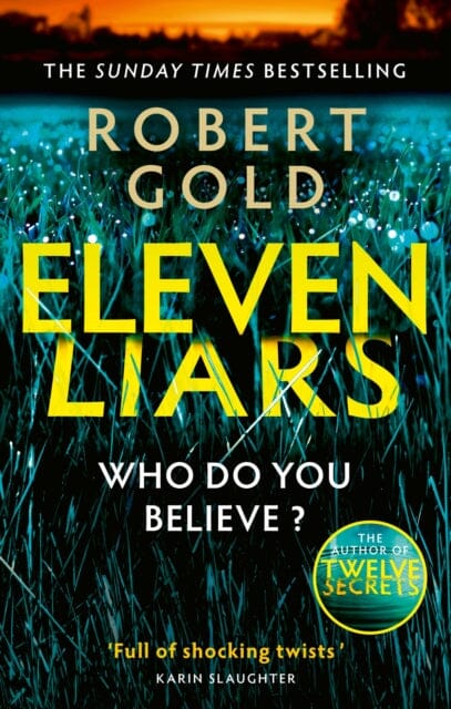 Eleven Liars : The unputdownable new thriller from the Sunday Times bestselling author of TWELVE SECRETS by Robert Gold Extended Range Little, Brown Book Group